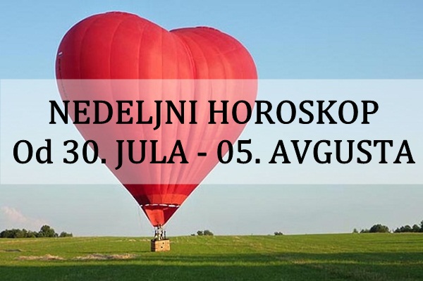 NEDELJNI HOROSKOP | Od 30. JULA – 05. AVGUSTA 2018. godine