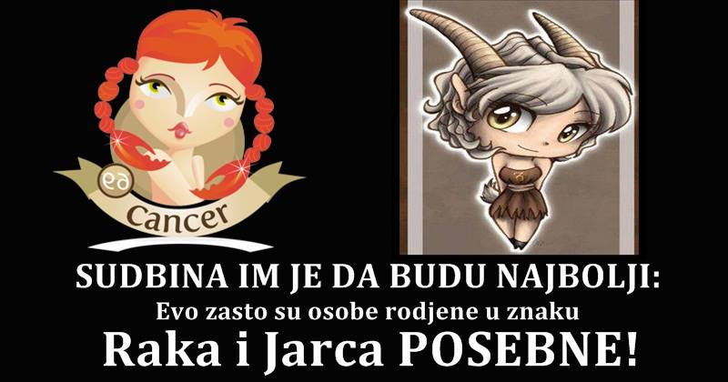 SUDBINA IM JE DA BUDU NAJBOLJI! Evo zasto su osobe rodjene u znaku RAKA i JARCA posebne!