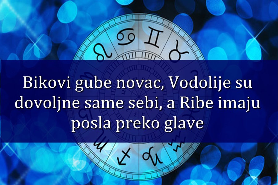 NEDELJNI HOROSKOP Od 01- 07. OKTOBRA : Bikovi gube novac, Vodolije su dovoljne same sebi, a Ribe imaju posla preko glave