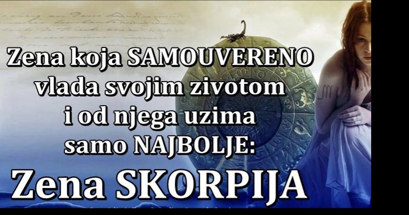 ZENA SKORPIJA: Zena koja VLADA SVOJIM ZIVOTOM i koja se BORI ma koliko joj zivot bio TEZAK!