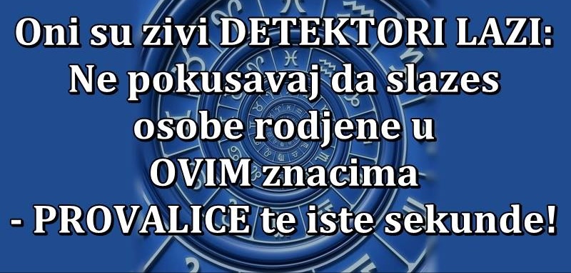 MUDROST im je DRUGO IME: Ove zodijake NIKO NE MOZE da SLAZE ni da PREVARE!