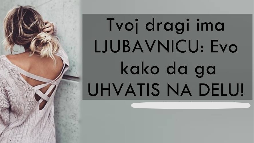 Tvoj dragi ima LJUBAVNICU: Evo kako da ga UHVATIS NA DELU!