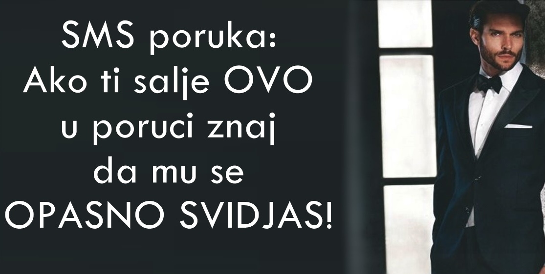 SMS poruka: Ako ti salje OVO u poruci znaj da mu se OPASNO SVIDJAS!