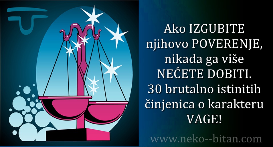 Ako IZGUBITE njihovo POVERENJE, nikada ga više NEĆETE DOBITI – 30 brutalno istinitih činjenica o osobinama i karakteru Vage