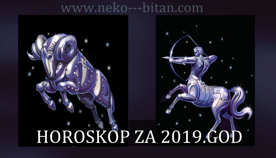 OVAN i STRELAC – HOROSKOP za 2019.god: Godina puna uspona i padova,morate da počnete da mislite na sebe