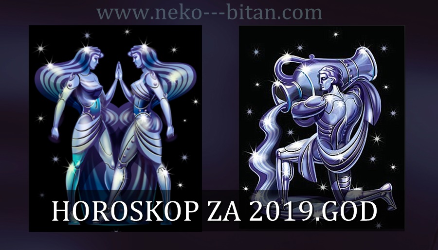 BLIZANCI i VODOLIJA – HOROSKOP za 2019.god: Ovo nije godina da se donose velike odluke,vreme je da savladate unutrašnje strahove