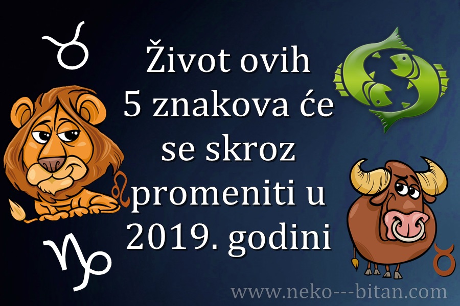 Broje sitno do potpunog obrta: Život ovih 5 horoskopskih znakova će skroz promeniti u 2019. godini