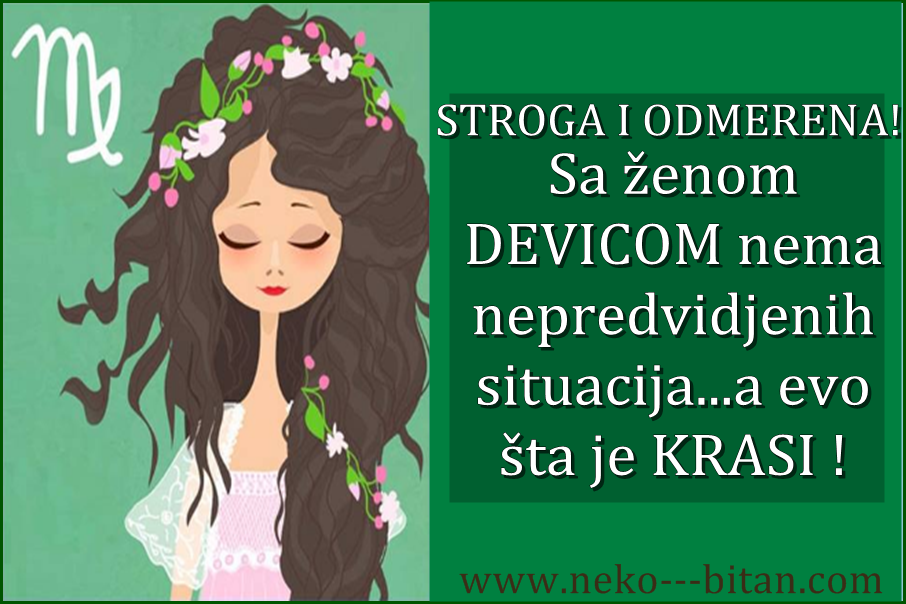 STROGA I ODMERENA: Sa ženom DEVICOM nema nepredvidjenih situacija,a evo šta je KRASI !