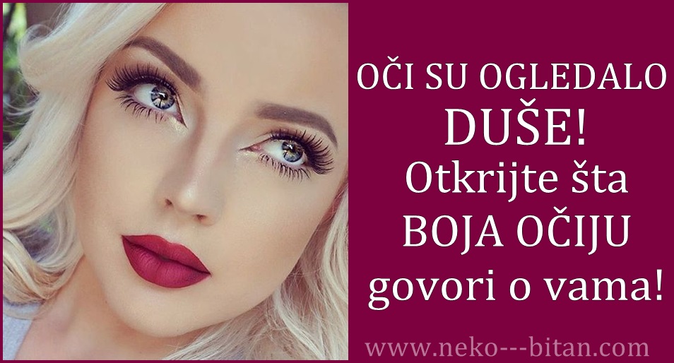 OČI SU OGLEDALO DUŠE: Otkrijte što BOJA OČIJU govori o vama – Nama je pogodilo!