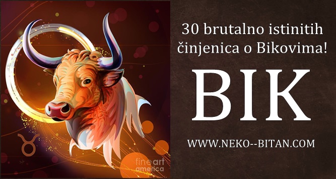 30 brutalno istinitih činjenica o Bikovima – bez sumnje najtvrdoglaviji znak Zodijaka,nikada ne recite Biku šta treba da uradi, jer će namerno uraditi po svome!