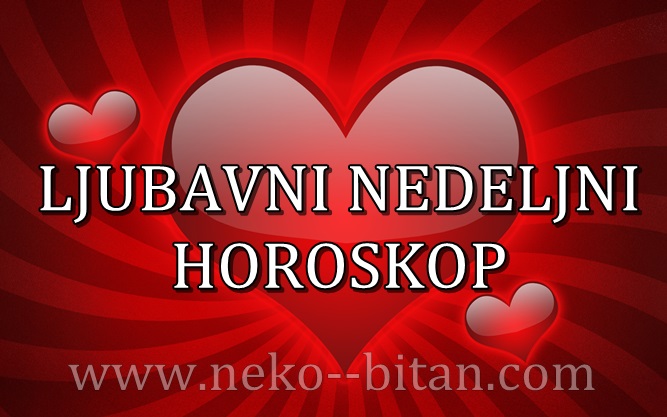 LJUBAVNI NEDELJNI HOROSKOP  OD 01 – 07. JUNA 2020.GODINE