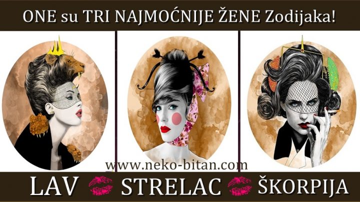 SNAGA, STRAST I AMBICIJA -Za njima se svi okreću ONE su TRI NAJMOĆNIJE ŽENE Zodijaka!