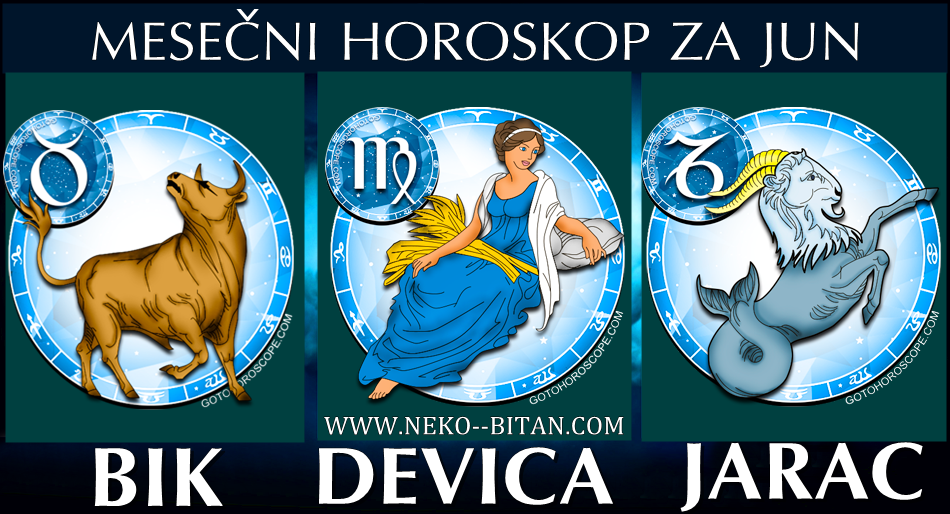 BIK, DEVICA, JARAC – MESEČNI HOROSKOP ZA JUN 2019.godine