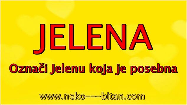 Žene sa imenom JELENA su SJAJNE i BLISTAVE  i one sa sobom nose BOŽANSKU LEPOTU!