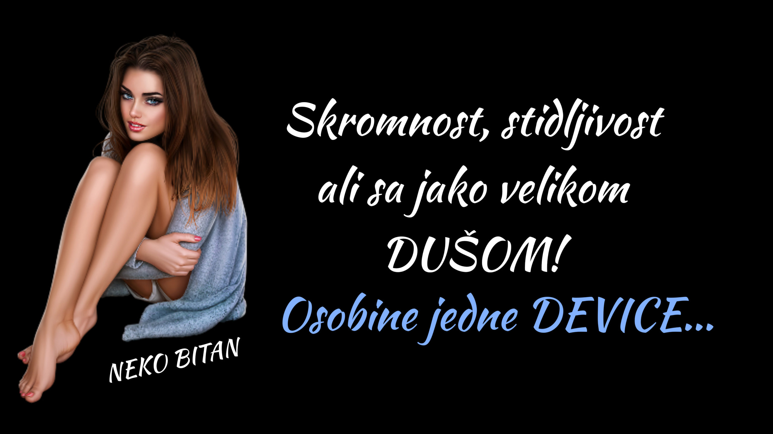 Skromnost, stidljivost ali sa jako velikom DUŠOM! Ovo su osobine DEVICE, saznajte još lepih stvari o njoj…