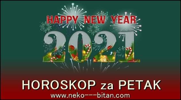 HOROSKOP za PETAK 01. januar 2021. godine: SREĆNA VAM NOVA GODINA! Uživajte uz svoje BLIŽNJE!