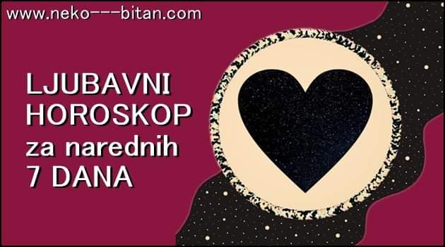 LJUBAVNI HOROSKOP za narednih 7 DANA: Sve ima PRAVI SMISAO ako postoji neko KO VAS VOLI i koga VOLITE!