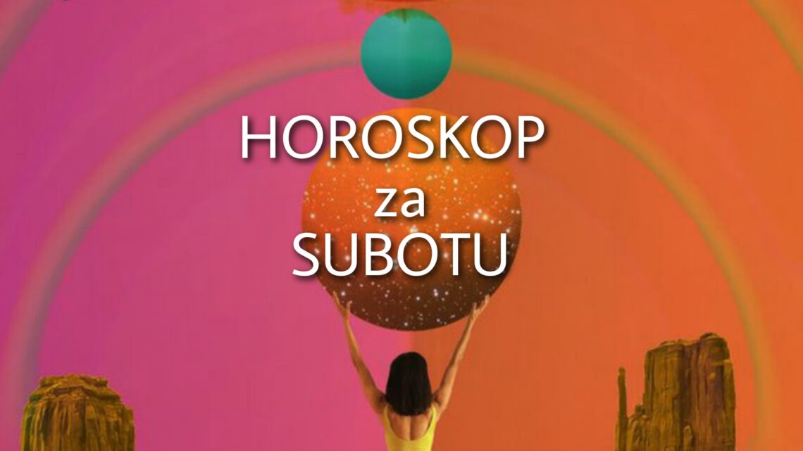 HOROSKOP za SUBOTU 18. septembar 2021. godine: Blizanci odlaze na KRAĆI PUT, Lav USPEŠAN, Vaga ostavlja DOBAR UTISAK!